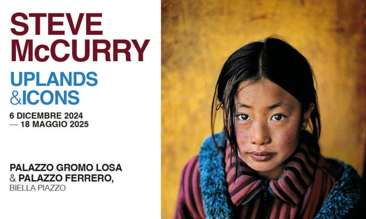 STEVE McCURRY | UPLANDS&ICONS | & dicembre 2024 - 18 maggio 2025 Palazzo Gromo Losa & Palazzo Ferrero Biella Piazzo